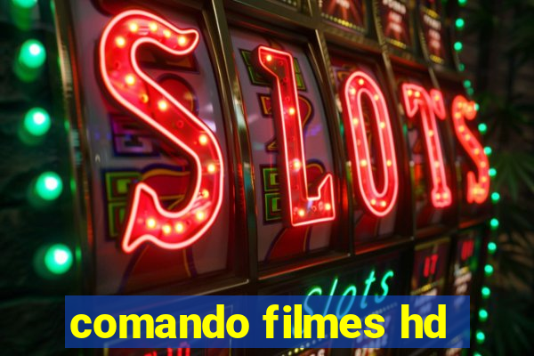 comando filmes hd